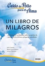 Un libro de milagros/ Believe in Miracles: 101 historias verdaderas sobre curación, fe, intervención divina y plegarias atendidas/ 101 ... Answered Prayers and Divine Intervention