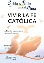Vivir la fe católica/ Living Catholic Faith: 101 historias para compartir esperanza, fe y amor/ 101 stories to offer hope, deepen faith, and spread love