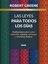 Las Leyes Para Todos Los Días: Meditaciones Sobre Poder, Seducción, Maestría, Estrategia Y Naturaleza Humana