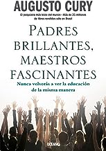 Padres brillantes, maestros fascinantes: Nunca volverás a ver la educación de la misma manera (Spanish Edition)