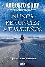 Nunca renuncies a tus sueños: Una Puerta Abierta a La Felicidad