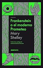 Frankenstein o el moderno Prometeo/ Frankenstein or the modern Prometheus