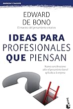 Ideas Para Profesionales Que Piensan: Nuevas Consideraciones Sobre El Pensamiento Lateral Aplicadas a la Empresa / Lateral Thinking for Management