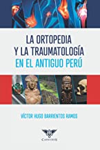 La ortopedia y la traumatología en el Antiguo Perú