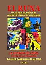 El runa, los señores del trópico de capricornio del Pacífico americano: La leyenda de Caral, Crisol de la peruanidad