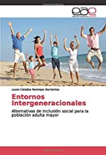 Entornos Intergeneracionales: Alternativas de inclusión social para la población adulta mayor