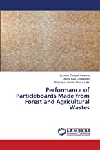 Performance of Particleboards Made from Forest and Agricultural Wastes