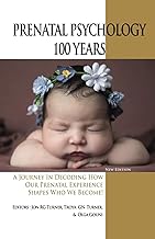 PRENATAL PSYCHOLOGY 100 YEARS: A Journey in Decoding How Our Prenatal Experience Shapes Who We Become!