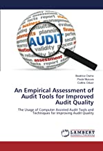 An Empirical Assessment of Audit Tools for Improved Audit Quality: The Usage of Computer Assisted Audit Tools and Techniques for Improving Audit Quality