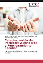 Caracterización de Pacientes Alcoholicos y Funcionamiento Familiar: Pacientes Alcoholicos y funcionamiento familiar