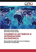 COMERCIO EXTERIOR E INTEGRACIÓN ECONÓMICA: Determinantes del Desarrollo integral, territorial y sostenible