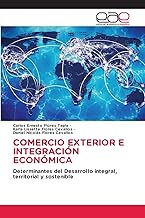 COMERCIO EXTERIOR E INTEGRACIÓN ECONÓMICA: Determinantes del Desarrollo integral, territorial y sostenible