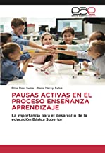 PAUSAS ACTIVAS EN EL PROCESO ENSEÑANZA APRENDIZAJE: La importancia para el desarrollo de la educación Básica Superior