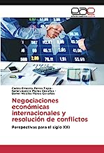 Negociaciones económicas internacionales y resolución de conflictos: Perspectivas para el siglo XXI