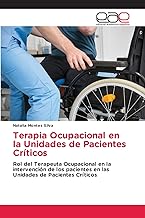 Terapia Ocupacional en la Unidades de Pacientes Críticos: Rol del Terapeuta Ocupacional en la intervención de los pacientes en las Unidades de Pacientes Críticos