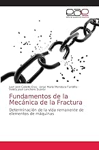 Fundamentos de la Mecánica de la Fractura: Determinación de la vida remanente de elementos de máquinas