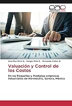 Valuación y Control de los Costos: En las Pequeñas y Medianas empresas industriales de Hermosillo, Sonora, México