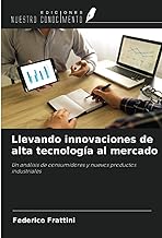 Llevando innovaciones de alta tecnología al mercado: Un análisis de consumidores y nuevos productos industriales