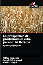 Le prospettive di produzione di erbe perenni in Ucraina: Agroecologico prospettive