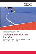 ANÁLISIS DEL GOL EN FUTSAL: en contexto de la VIII Copa Mundial de Fútsal Colombia 2016