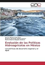 Evolución de las Políticas Hidroagrícolas en México: Las políticas de desarrollo regional y el agua