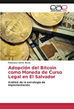 Adopción del Bitcoin como Moneda de Curso Legal en El Salvador: Análisis de la estrategia de implementación