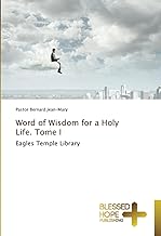 Word of Wisdom for a Holy Life. Tome I: Eagles Temple Library