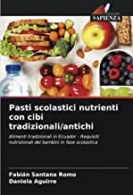 Pasti scolastici nutrienti con cibi tradizionali/antichi: Alimenti tradizionali in Ecuador - Requisiti nutrizionali dei bambini in fase scolastica