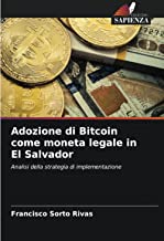 Adozione di Bitcoin come moneta legale in El Salvador: Analisi della strategia di implementazione