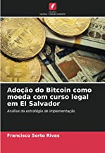 Adoção do Bitcoin como moeda com curso legal em El Salvador: Análise da estratégia de implementação