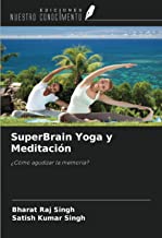 SuperBrain Yoga y Meditación: ¿Cómo agudizar la memoria?