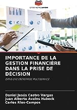 IMPORTANCE DE LA GESTION FINANCIÈRE DANS LA PRISE DE DÉCISION: DANS UNE ENTREPRISE MULTISERVICE