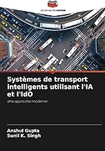 Systèmes de transport intelligents utilisant l'IA et l'IdO: Une approche moderne