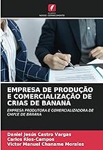 EMPRESA DE PRODUÇÃO E COMERCIALIZAÇÃO DE CRIAS DE BANANA: EMPRESA PRODUTORA E COMERCIALIZADORA DE CHIFLE DE BANANA