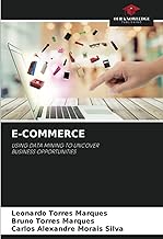 E-COMMERCE: USING DATA MINING TO UNCOVERBUSINESS OPPORTUNITIES
