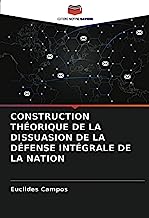 CONSTRUCTION THÉORIQUE DE LA DISSUASION DE LA DÉFENSE INTÉGRALE DE LA NATION
