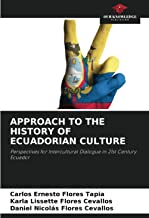 APPROACH TO THE HISTORY OF ECUADORIAN CULTURE: Perspectives for Intercultural Dialogue in 21st Century Ecuador