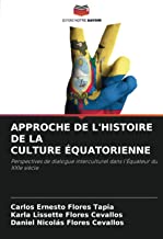 APPROCHE DE L'HISTOIRE DE LA CULTURE ÉQUATORIENNE: Perspectives de dialogue interculturel dans l'Équateur du XXIe siècle