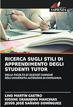 RICERCA SUGLI STILI DI APPRENDIMENTO DEGLI STUDENTI TUTOR: DELLA FACOLTÀ DI SCIENZE CHIMICHE DELL'UNIVERSITÀ AUTONOMA DI CHIHUAHUA.