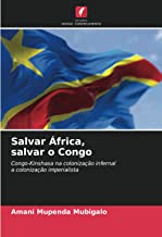 Salvar África, salvar o Congo: Congo-Kinshasa na colonização infernal a colonização imperialista