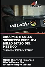 ARGOMENTI SULLA SICUREZZA PUBBLICA NELLO STATO DEL MESSICO: ANALISI DELLE OPERAZIONI DI POLIZIA