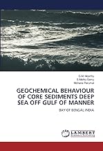 GEOCHEMICAL BEHAVIOUR OF CORE SEDIMENTS DEEP SEA OFF GULF OF MANNER: BAY OF BENGAL INDIA