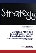 Marketing Policy and Competitiveness in the Manufacturing Sector: Sustainable Preference Marketing Policy Model (SUPMAP MODEL)
