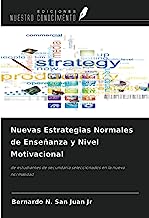 Nuevas Estrategias Normales de Enseñanza y Nivel Motivacional: de estudiantes de secundaria seleccionados en la nueva normalidad