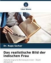 Das realistische Bild der indischen Frau: Indische englische Romanautorinnen - Shashi Deshpande