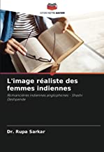 L'image réaliste des femmes indiennes: Romancières indiennes anglophones - Shashi Deshpande