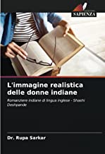 L'immagine realistica delle donne indiane: Romanziere indiane di lingua inglese - Shashi Deshpande