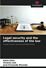 Legal security and the effectiveness of the law: A study in law on security and effectiveness