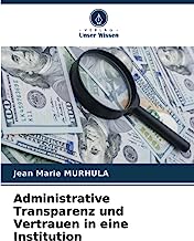 Administrative Transparenz und Vertrauen in eine Institution