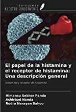 El papel de la histamina y el receptor de histamina: Una descripción general: Histamina y receptor de histamina